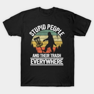 Stupid People Trash Funny Bigfoot Disc Golf Gift Sasquatch T-Shirt